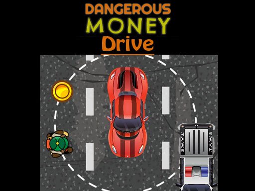 Dangerous Money Drive Online Arcade Game